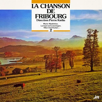 La Chanson de Fribourg, Vol. 2 by Pierre Kaelin