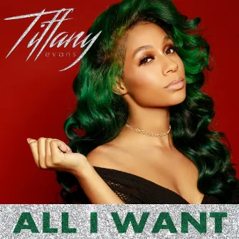 All I Want by Tiffany Evans