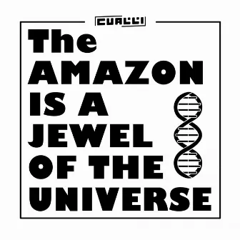 The Amazon Is a Jewel of the Universe by Cualli