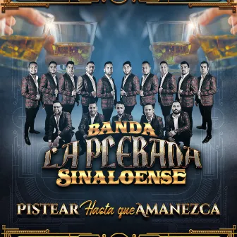 Pistear Hasta Que Amanezca by Banda La Plebada Sinaloense