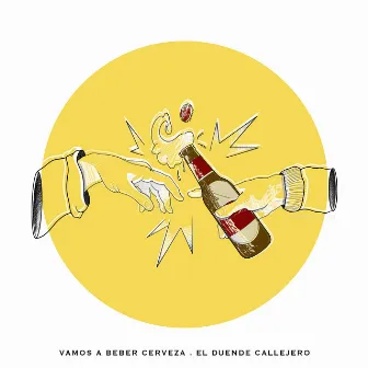 Vamos a Beber Cerveza by El Duende Callejero