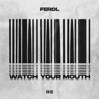 Watch your Mouth by ferdl