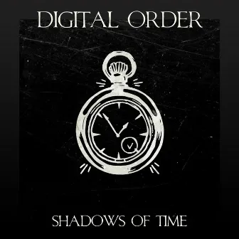 Shadows of Time by Digital Order