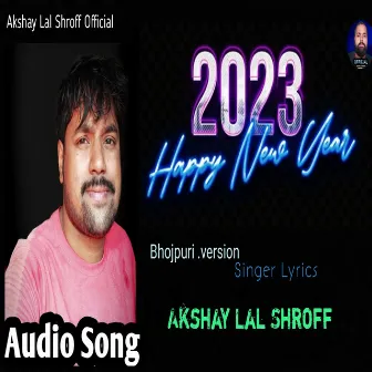 2023 Happy New Year by Akshay Lal Shroff