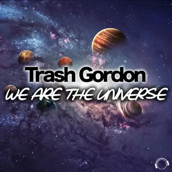 We Are the Universe by Trash Gordon