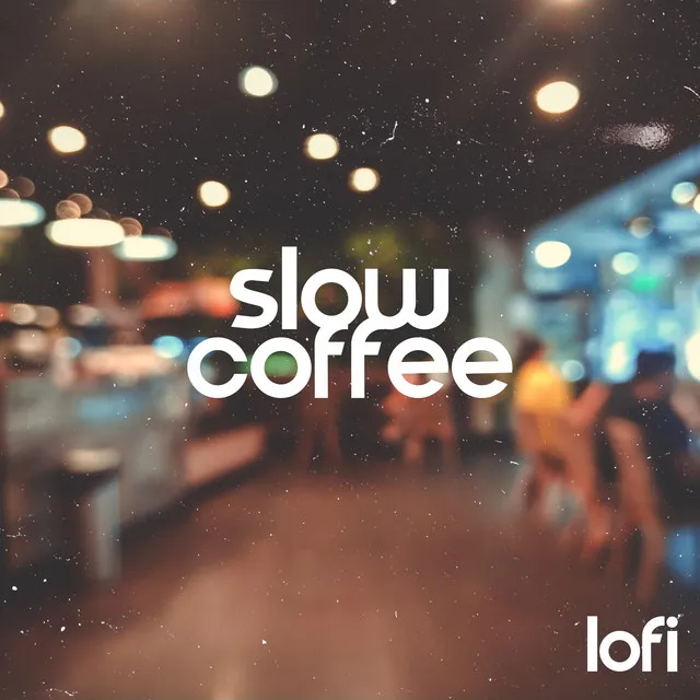 Slow Coffee Lofi: Relaxing Coffee Shop Lofi Music, Slow Life, Modern Cafe