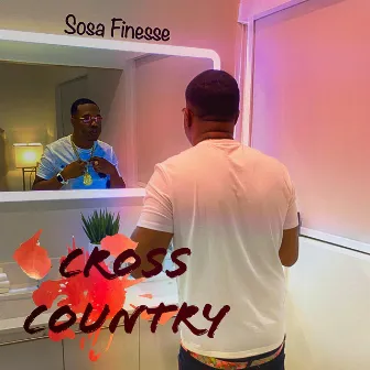 Cross Country by Sosa Finesse