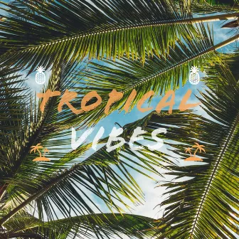 Tropical Vibes by Sam Fran