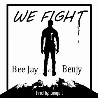 We Fight by BeeJay