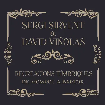 Recreacions Tímbriques (De Mompou a Bartók) by Sergi Sirvent