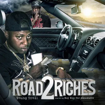 Road 2 Riches by Young Troll