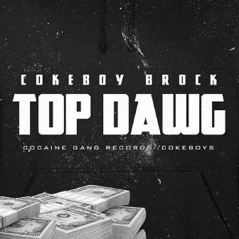 Top Dawg by Cokeboy Brock