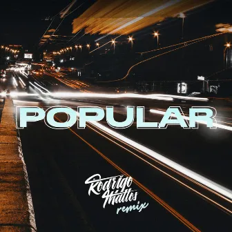 Popular (Rodrigo Mattos Remix) by Rodrigo Mattos