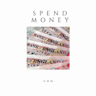 Spend Money by GBM