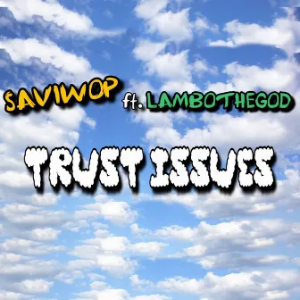 Trust Issues by Saviwop