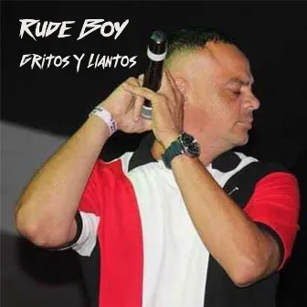 Gritos y Llantos by Rude Boy