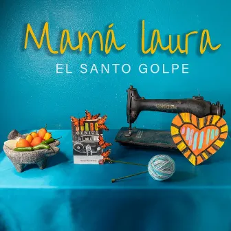 Mamá Laura by El Santo Golpe