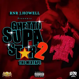 GHETTO SUPASTAR 2 by RNR J.Howell