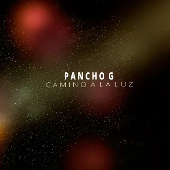 Camino a la Luz by Pancho G