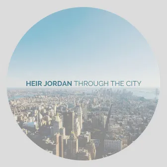 Through the City by Heir Jordan