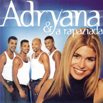 Adryana E A Rapaziada by Adryana E A Rapaziada