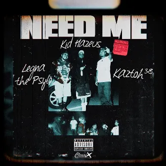 Need Me by Hazeu$