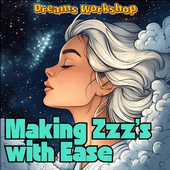 Making Zzz's with Ease by 