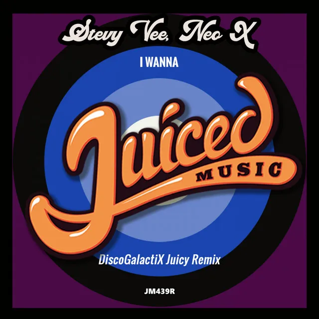 I Wanna - DiscoGalactiX Juicy Remix