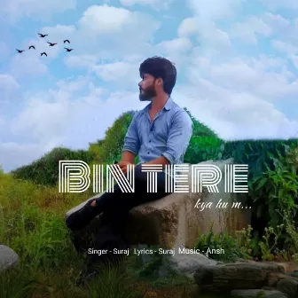 Bin Tere Kya hu m by Suraj