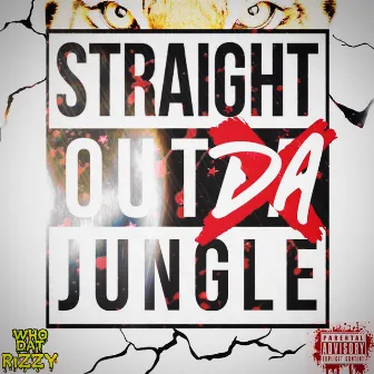 Straight Out Da Jungle by WhoDatRizzy