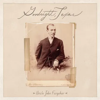 Uncle John Farquhar by Goodnight, Texas