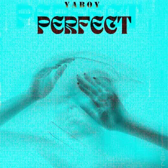 Perfect by Yaboy