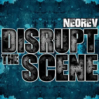 Disrupt The Scene by Neorev