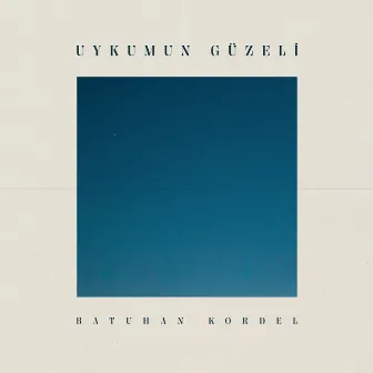 Uykumun Güzeli by Batuhan Kordel