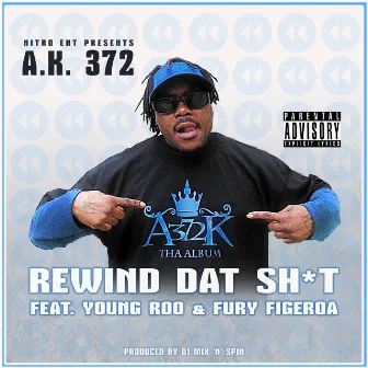 Rewind Dat Shit by A.K. 372