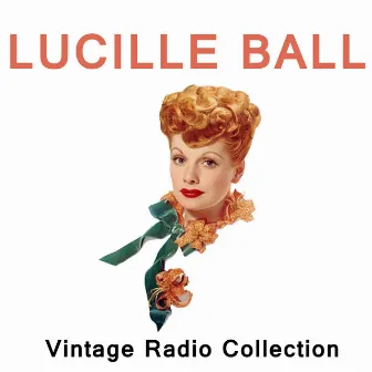 Lucille Ball - Vintage Radio Collection by Lucille Ball