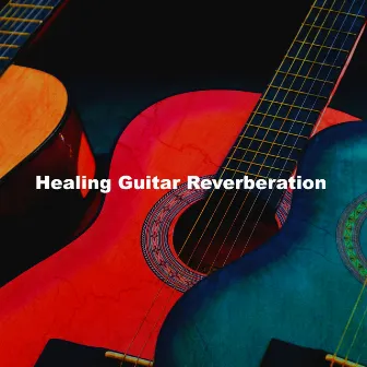 Healing Guitar Reverberation by Simple Acoustic Trio