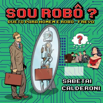 Sou Robô? by Sabetai Calderoni