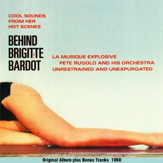 Behind Brigitte Bardot by Pete Rugulo & His Orchestra