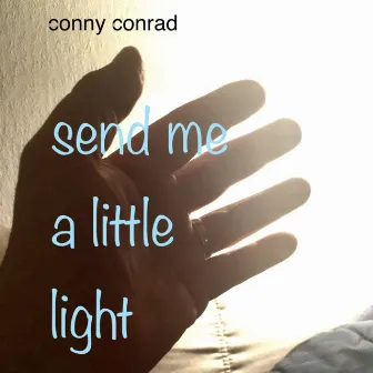 Send Me a Little Light by Conny Conrad