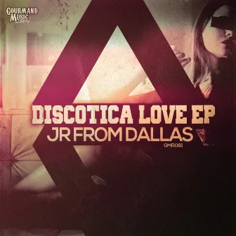 Discotica Love EP by JR From Dallas