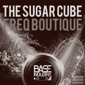 The Sugar Cube by Freq Boutique