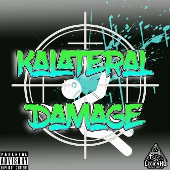 Kalateral Damage by Kalateral