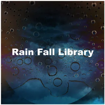 Rain Fall Library by Rain Sounds Library