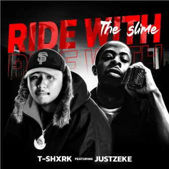 Ride With The Slime by T-Shxrk