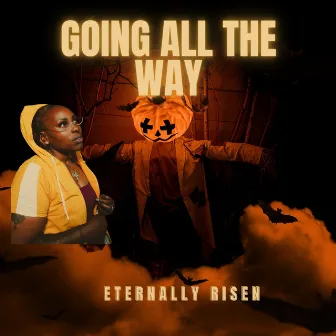 GOING ALL THE WAY by Eternally Risen