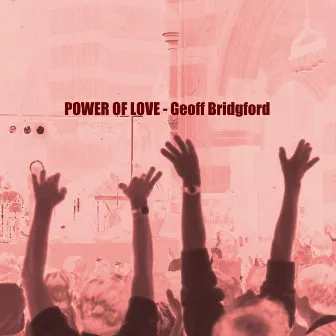 Power of Love by Geoff Bridgford