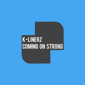 Coming On Strong by K-Linerz