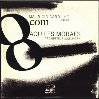 8Com Mauricio Carrilho Com Aquiles Moraes, Vol. 4 by Maurício Carrilho