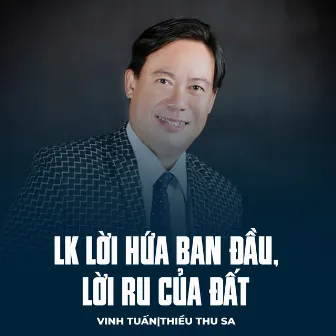 LK Lời Hứa Ban Đầu, Lời Ru Của Đất by Vinh Tuấn